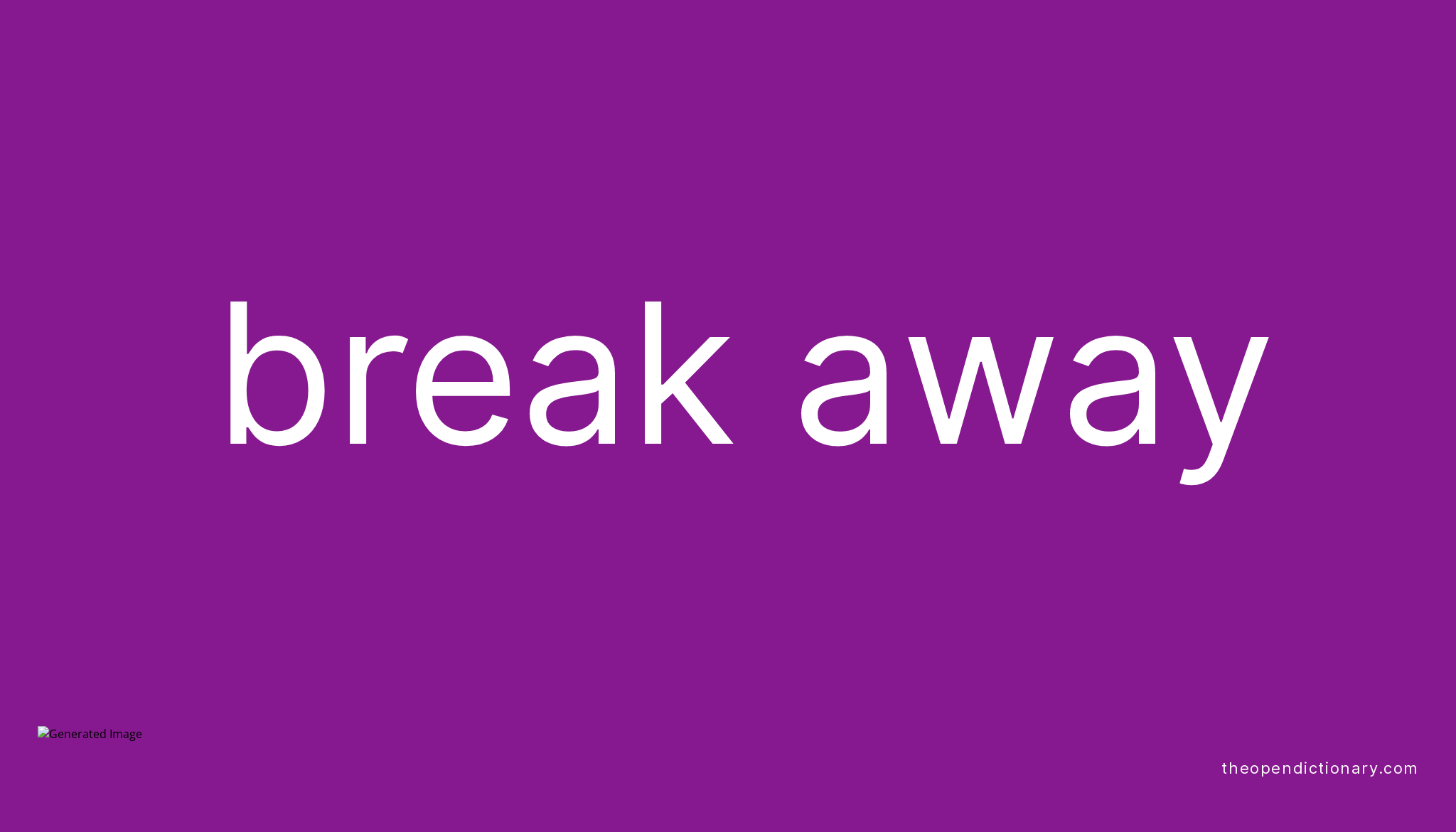 Break Away Definition In English